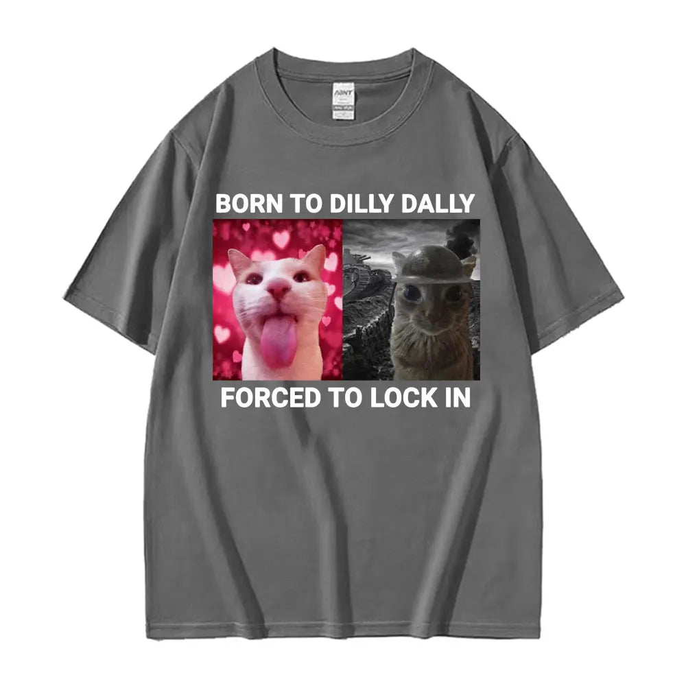 Born To Dilly Dally Forced To Lock in T Shirts