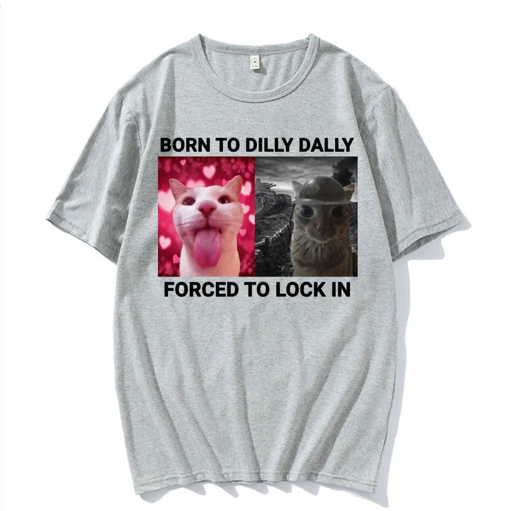 Born To Dilly Dally Forced To Lock in T Shirts