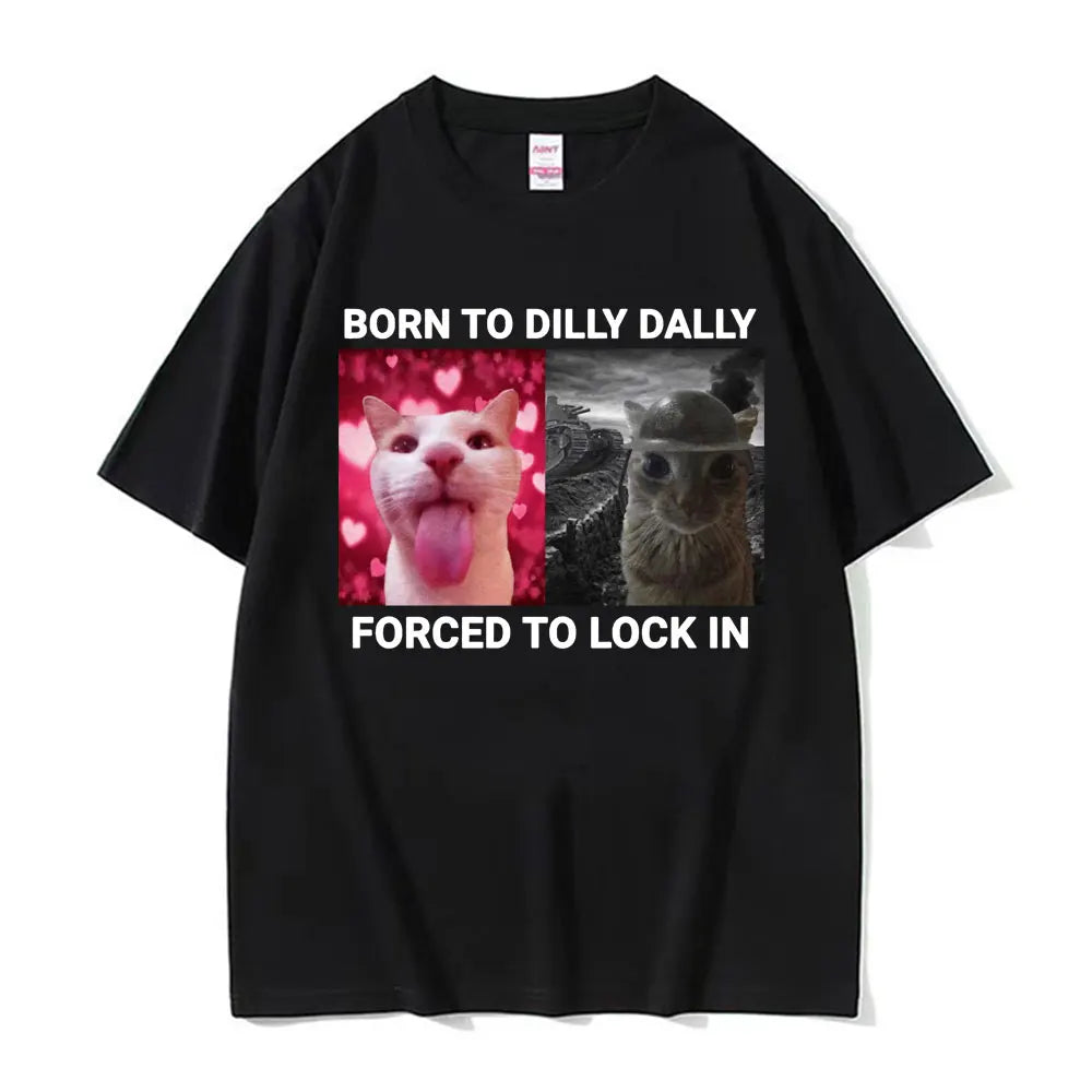 Born To Dilly Dally Forced To Lock in T Shirts